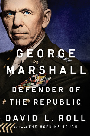 David Roll, George Marshall: Defender of the Republic