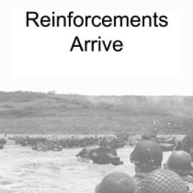 Reinforcements Arrive
